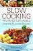 Slow Cooking Properly Explained: Over 100 Favourite Recipes