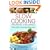 Slow Cooking Properly Explained: Over 100 Favourite Recipes