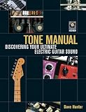 Tone Manual: Discovering Your Ultimate Electric Guitar Sound