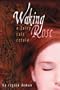 Waking Rose: A Fairy Tale Retold
