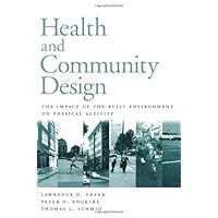 Health and Community Design: The Impact Of The Built Environment On Physical Activity