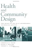 Health and Community Design: The Impact Of The Built Environment On Physical Activity
