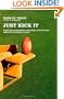 Just Kick It: Tales of an Underdog, Over-Age, Out-of-Place Semi-Pro Football Player