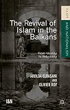 The revival of Islam in the Balkans : from identity to religiosity