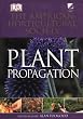 American Horticultural Society Plant Propagation: The Fully Illustrated Plant-by-Plant Manual of Practical Techniques