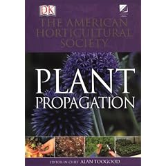 American Horticultural Society Plant Propagation (American Horticultural Society Practical Guides)