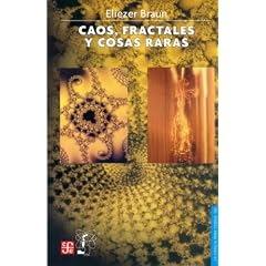 Caos, fractales y cosas raras/ Chaos, fractals and weird things (La Ciencia Para Todos)