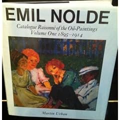 Emil Nolde, a Catalogue Raisonne of the Oil Paintings 1895-1914