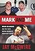 Mark and Me: Mark McGwire and the Truth Behind Baseball's Worst-kept Secret Mark and Me: Mark McGwire and the Truth Behind Baseball's Worst-kept Secret