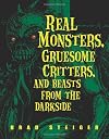 Real monsters, gruesome critters, and beasts from the darkside