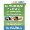 Overwhelmed No More!: The Complete System For Balanced Living For Parents Of Children With Special Needs