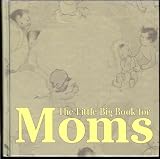 The Little Big Book for Moms [LITTLE BIG BK FOR MOMS]