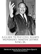 A Guide to the Civil Rights Movement: Martin Luther King, Jr.