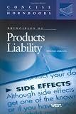 Principles of Products Liability (Concise Hornbook)