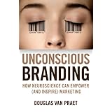 unconscious branding how neuroscience can empower and inspire marketing