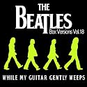 While My Guitar Gently Weeps