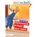 Psychomotorik f�r Kinder unter 3 Jahren: Entwicklungsf�rderung durch Bewegung