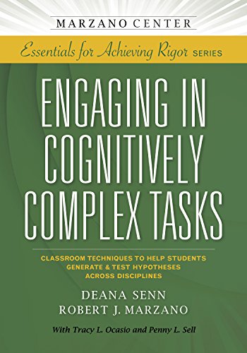Engaging in Cognitively Complex Tasks: Classroom Techniques to Help Students Generate & Test Hypotheses Across Disciplines (Essentials for Achieving Rigor)