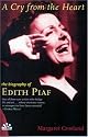 A Cry from the Heart: The Biography of Edith Piaf