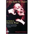 A Cry from the Heart: The Biography of Edith Piaf by  Margaret Crosland