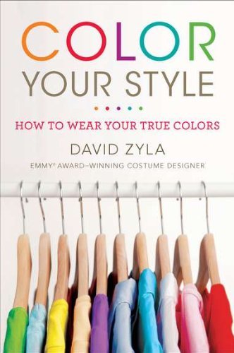 Color Your Style: How to Wear Your True Colors [Paperback] [2011] (Author) David Zyla