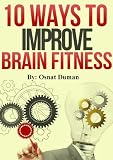 Mental Fitness: 10 Ways to Improve Brain Fitness (Cognitive Improvement)
