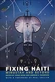 Fixing Haiti : MINUSTAH and beyond