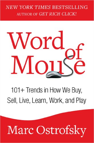 Word of Mouse: 101+ Trends in How We Buy, Sell, Live, Learn, Work, and Play