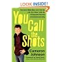You Call the Shots: Succeed Your Way-- and Live the Life You Want-- with the 19 Essential Secrets of Entrepreneurship