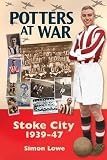 Potters at War; Stoke City 1939-1947 (Desert Island Football Histories)