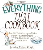 The Everything Thai Cookbook: From Pad Thai to Lemongrass Chicken Skewers--300 Tasty, Tempting Thai Dishes You Can Make at Home (Everything Series) (Jennifer Malott Kotylo)