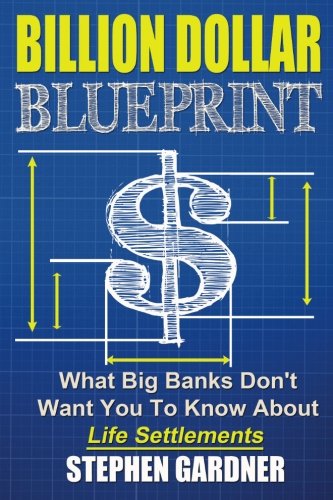 Billion Dollar Blueprint: What Big Banks Don't Want You To Know About Life Settlements