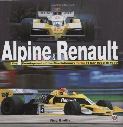 Alpine & Renault: The Development of the Revolutionary Turbo F1 Car 1968-1979