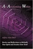 An Awakening Within: Stories and Reflections to Rekindle Your Spirit and Awaken Your Soul!