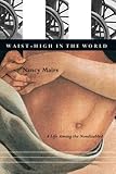 Waist-High in the World: A Life Among the Nondisabled