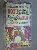 The Aquarian guide to occult, mystical, religious, magical London and around