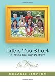 Life's Too Short to Miss the Big Picture for Moms
