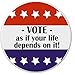 VOTE as if your life depends on it! Red White Blue 2.25â€ Large Button Pin Voting
