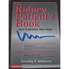 The Kidney Patient's Book: New Treatment, New Hope by Timothy P. Ahlstrom