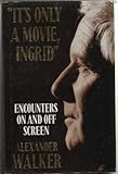 'It's only a movie, Ingrid' : encounters on and off screen