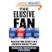 The Elusive Fan: Reinventing Sports in a Crowded Marketplace