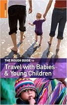 The Rough Guide to Travel with Babies and Young Children (Rough Guides Reference Titles)