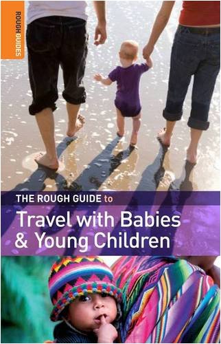 Books : The Rough Guide to Travel with Babies and Young Children (Rough Guides Reference Titles)