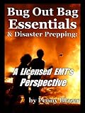 How To Make a Bug Out Bag - What Are The Prepping Essentials? A Licensed EMTs Perspective