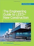 The Engineering Guide to LEED-New Construction (Green Source): Sustainable Construction for Engineers (GreenSource Books)