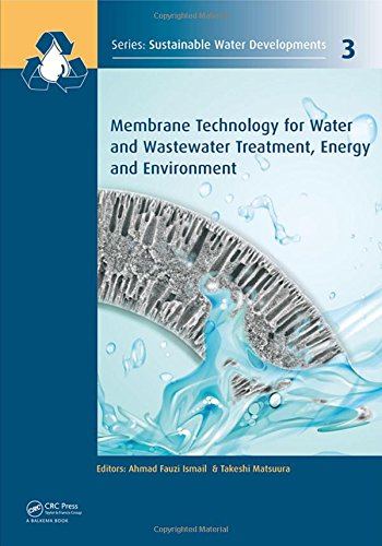 Membrane Technology for Water and Wastewater Treatment, Energy and Environment (Sustainable Water Developments - Resources, Management, Treatment, Efficiency and Reuse)