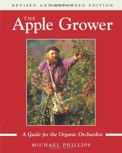 The Apple Grower: A Guide for the Organic Orchardist