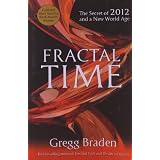 Fractal Time: The Secret of 2012 and a New World Ageby Gregg Braden