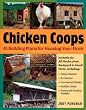 Chicken Coops: 45 Building Plans for Housing Your Flock