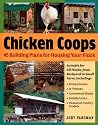 Chicken Coops: 45 Building Plans for Housing Your Flock